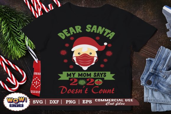 Dear Santa My Mom Says 2020 Doesnt Count Graphics