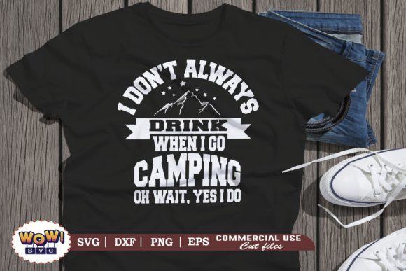 I Don't Always Drink when I Go Camping Graphics & Illustrations