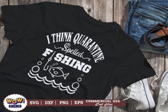 I Think Quarantine Spelled Fishing Graphics & Illustrations Review